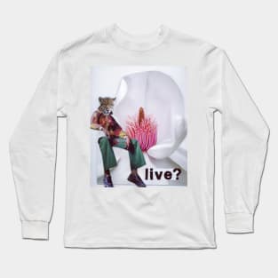 Live? Long Sleeve T-Shirt
